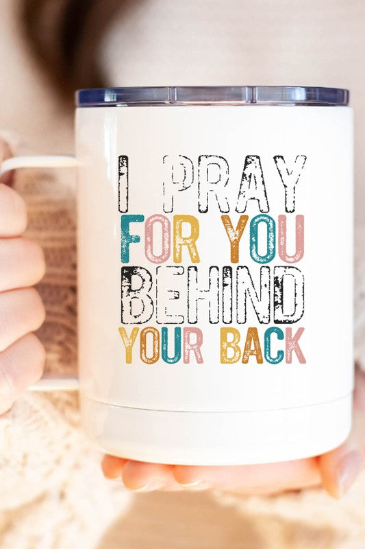 I Pray For You Behind Your Back Travel Cup